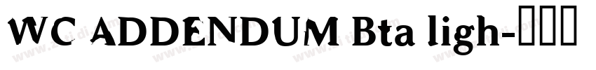 WC ADDENDUM Bta ligh字体转换 WC ADDENDUM Bta ligh字体转换